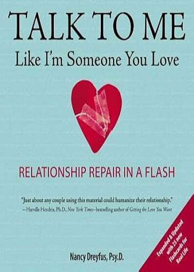 Talk to Me Like I'm Someone You Love: Relationship Repair in a Flash, Paperback/Nancy Dreyfus