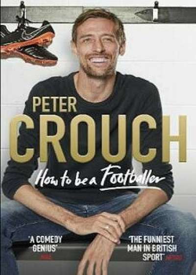 How to Be a Footballer, Hardcover/Peter Crouch