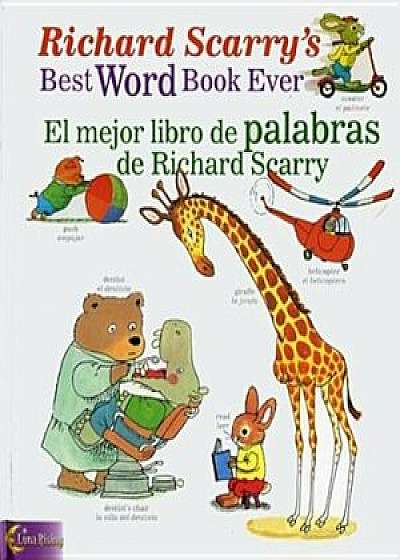 Richard Scarry's Best Word Book Ever/El Mejor Libro de Palabras de Richard Scarry, Hardcover/Richard Scarry