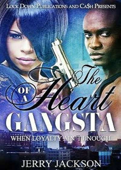 The Heart of a Gangsta: When Loyalty Ain't Enough, Paperback/Jerry Jackson