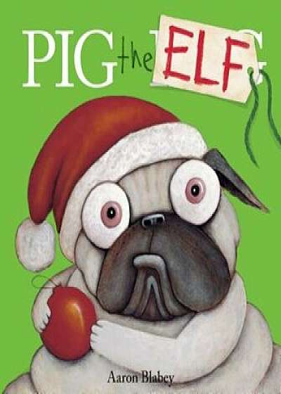 Pig the Elf, Hardcover/Aaron Blabey