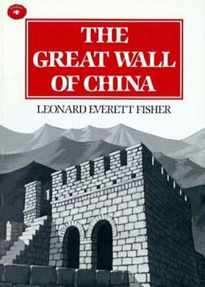The Great Wall of China, Paperback/Leonard Everett Fisher