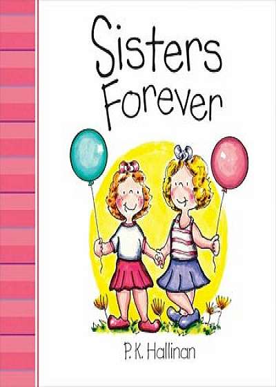 Sisters Forever, Hardcover/P. K. Hallinan