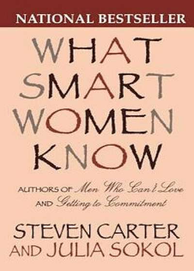 What Smart Women Know: 10 Year Anniversary Edition of the National Bestseller (Anniversary), Paperback/Steven Carter