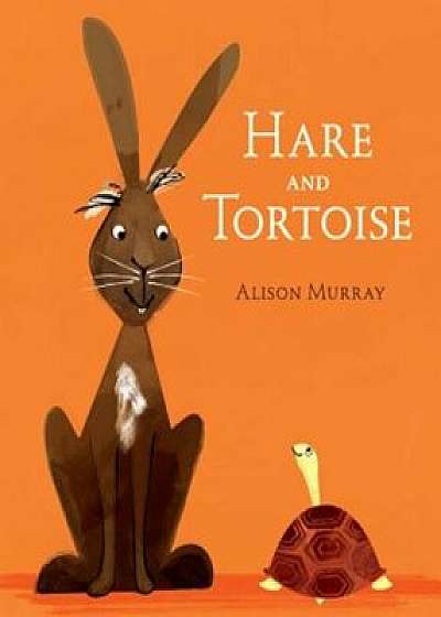 Hare and Tortoise, Hardcover/Alison Murray