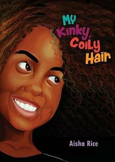 My Kinky, Coily Hair, Paperback/Aisha Rice