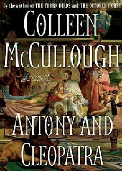 Antony and Cleopatra, Paperback/Colleen McCullough