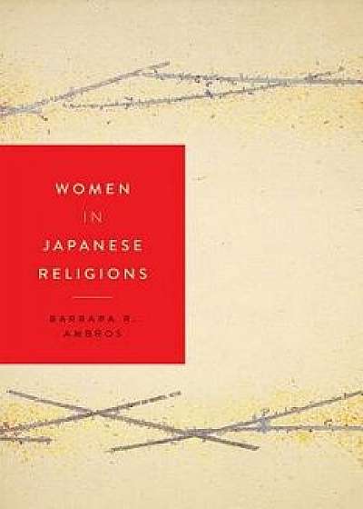 Women in Japanese Religions, Paperback/Barbara R. Ambros