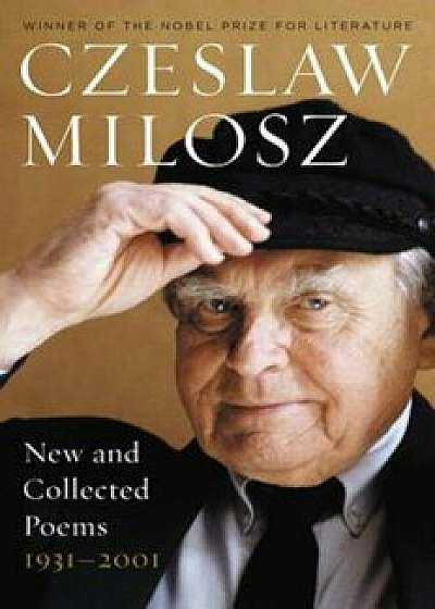 New and Collected Poems 1931-2001, Paperback/Czeslaw Milosz
