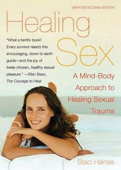 Healing Sex: A Mind-Body Approach to Healing Sexual Trauma, Paperback/Staci Haines