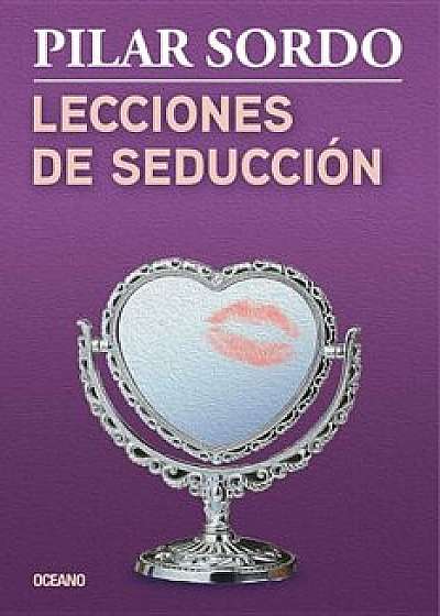 Lecciones de Seduccion, Paperback/Pilar Sordo