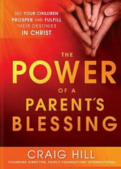 The Power of a Parent's Blessing, Paperback/Craig Hill