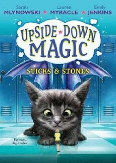 Sticks & Stones (Upside-Down Magic '2), Hardcover/Sarah Mlynowski