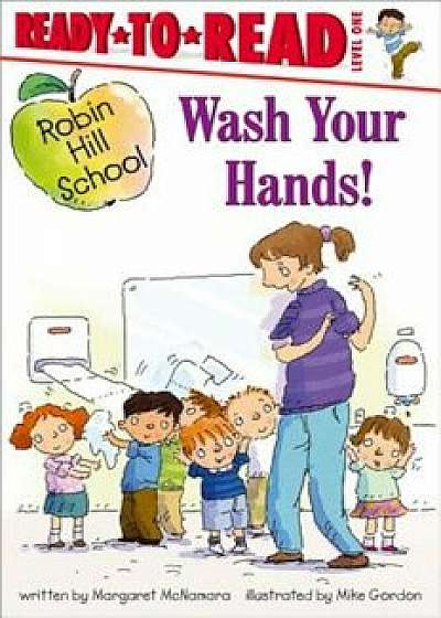 Wash Your Hands!, Paperback/Margaret McNamara