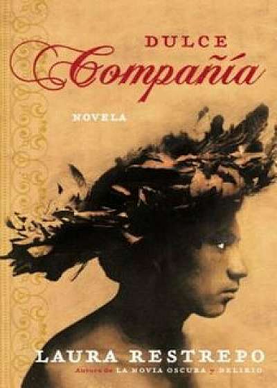 Dulce Compania: Novela, Paperback/Laura Restrepo