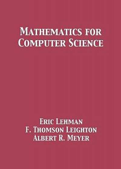 Mathematics for Computer Science, Paperback/Eric Lehman