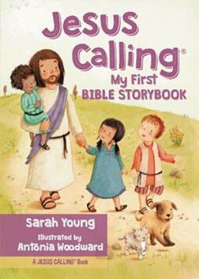 Jesus Calling: My First Bible Storybook, Hardcover/Sarah Young
