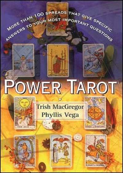 Power Tarot: More Than 100 Spreads That Give Specific Answers to Your Most Important Question, Paperback/Phyllis Vega