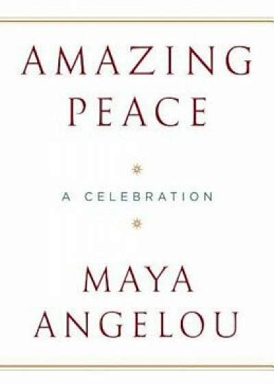Amazing Peace: A Christmas Poem, Hardcover/Maya Angelou