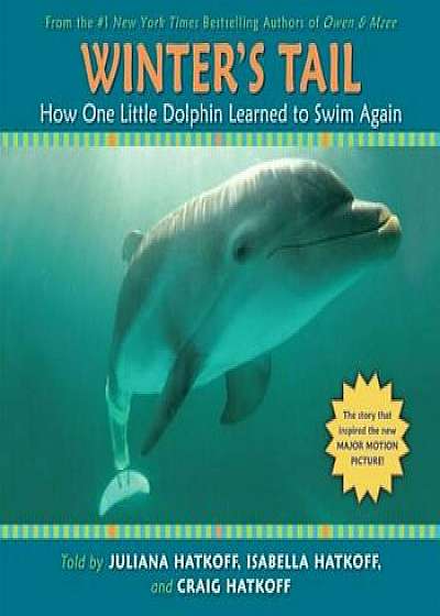 Winter's Tail: How One Little Dolphin Learned to Swim Again, Paperback/Craig Hatkoff