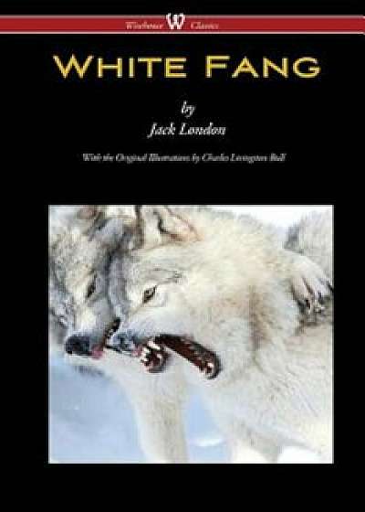 White Fang (Wisehouse Classics - With Original Illustrations), Paperback/Jack London