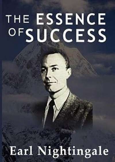 The Essence of Success, Paperback/Earl Nightingale