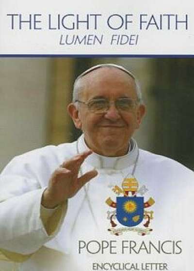 The Light of Faith (Lumen Fidei), Paperback/Catholic Church