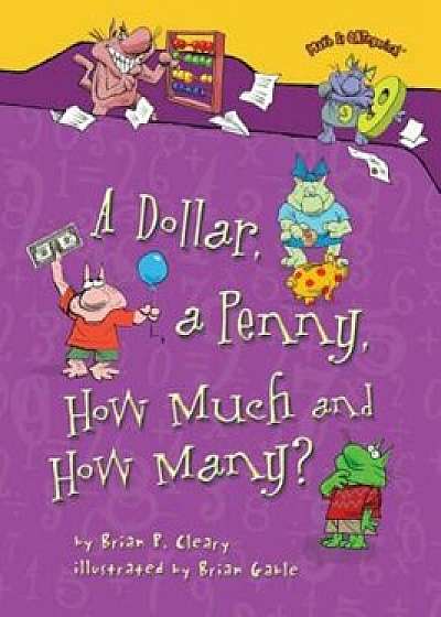 A Dollar, a Penny, How Much and How Many', Paperback/Brian P. Cleary