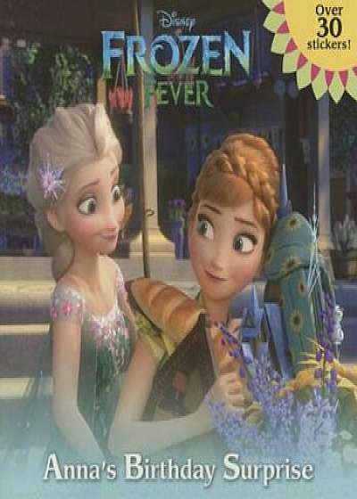 Frozen Fever: Anna's Birthday Surprise (Disney Frozen), Paperback/Jessica Julius