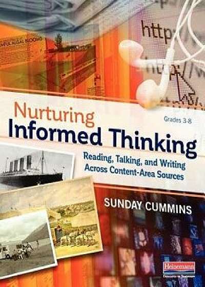 Nurturing Informed Thinking: Reading, Talking, and Writing Across Content-Area Sources, Paperback/Sunday Cummins