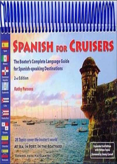 Spanish for Cruisers: The Boater's Complete Language Guide for Spanish-Speaking Destinations, Paperback/Kathy Parsons