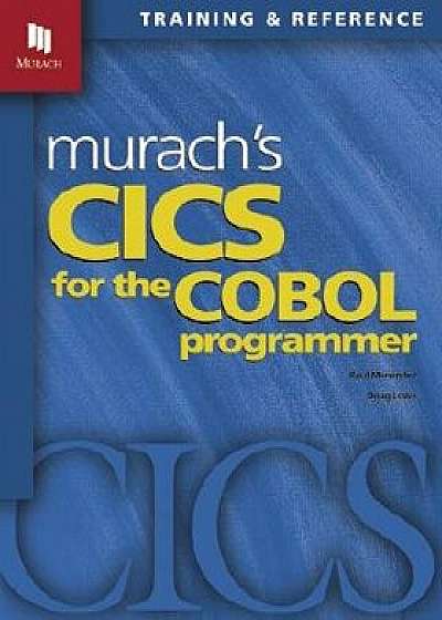 Murach's CICS for the COBOL Programmer, Paperback/Raul Menendez