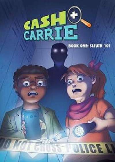 Cash and Carrie, Book 1: Sleuth 101, Paperback/Shawn Pryor