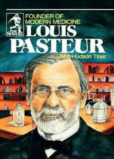 Louis Pasteur (Sowers Series), Paperback/John Hudson Tiner