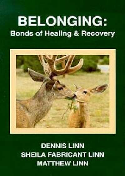 Belonging: Bonds of Healing and Recovery, Paperback/Dennis Linn