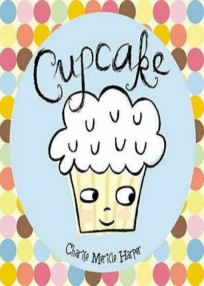 Cupcake, Hardcover/Charise Mericle Harper