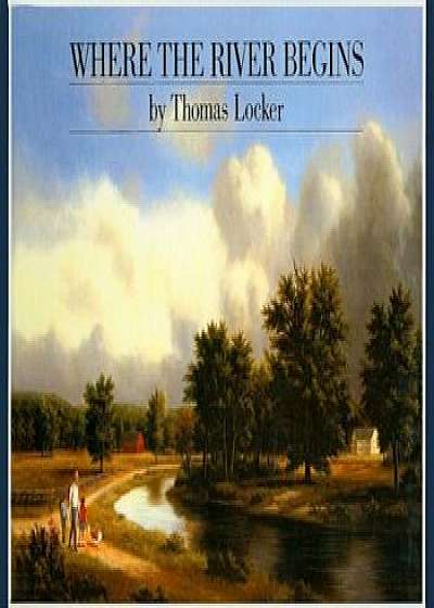 Where the River Begins, Hardcover/Thomas Locker