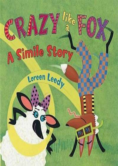 Crazy Like a Fox: A Simile Story, Paperback/Loreen Leedy