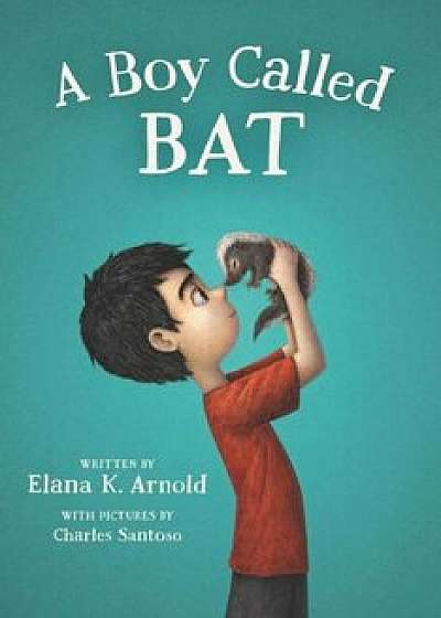 A Boy Called Bat, Paperback/Elana K. Arnold