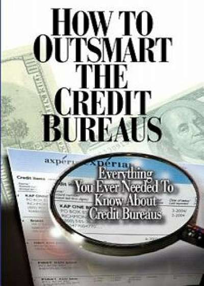 How to Outsmart the Credit Bureaus, Paperback/Corey P. Smith