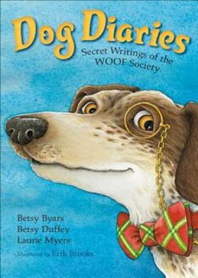 Dog Diaries: Secret Writings of the Woof Society, Paperback/Erik Brooks