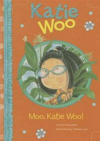 Moo, Katie Woo!, Paperback/Fran Manushkin