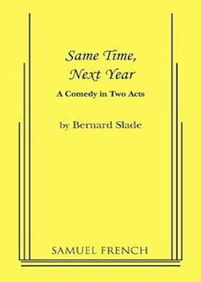 Coperta cărții Same Time, Next Year, Paperback/Bernard Slade