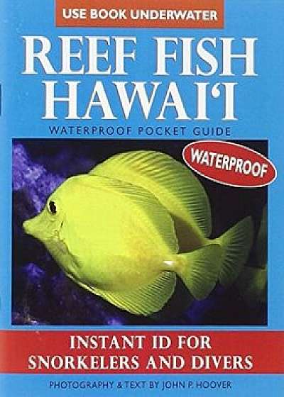 Reef Fish Hawai'i: Waterproof Pocket Guide: Instant ID for Snorkelers and Divers, Paperback/John P. Hoover