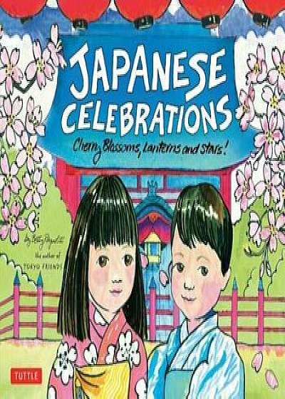 Japanese Celebrations: Cherry Blossoms, Lanterns and Stars!, Hardcover/Betty Reynolds