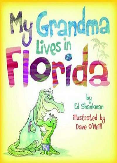 My Grandma Lives in Florida, Hardcover/Ed Shankman