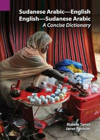 Sudanese Arabic-English - English-Sudanese Arabic: A Concise Dictionary, Paperback/Rianne Tamis