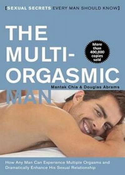 The Multi-Orgasmic Man: Sexual Secrets Every Man Should Know, Paperback/Mantak Chia