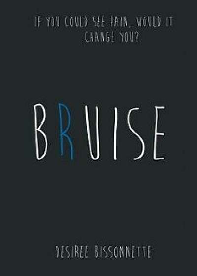 Bruise, Paperback/Desiree Bissonnette