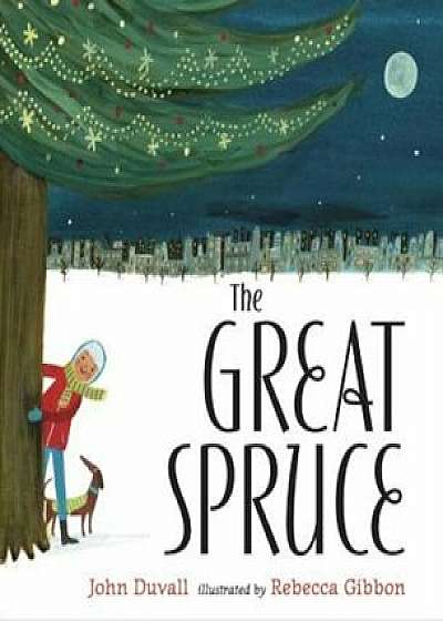The Great Spruce, Hardcover/John Duvall